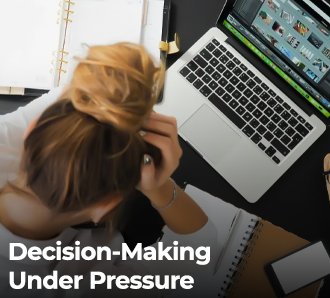 Decision-Making Under Pressure